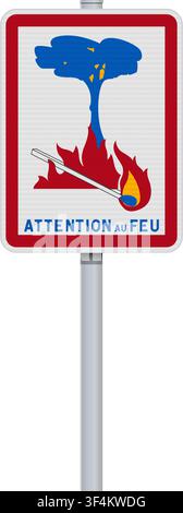 Vector illustration of the Attention au feu (Beware of fire in French) sign on metallic post Stock Vector