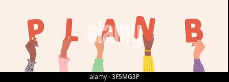 Plan B concept. Group of different hands holding red letters. Diverse multiethnic people are together. Vector illustration in cartoon style Stock Vector