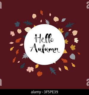 Hello Autumn seasonal card design with handwritten typography inside circular white frame surrounded by falling autumn leaves on deep burgundy Stock Vector
