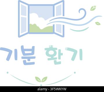 An open window welcomes a gentle breeze with leaves and clouds above the Korean phrase which means Refresh Your Mood or Air Out Your Feelings. Stock Vector