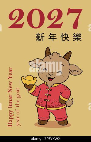 Lunar New Year 2027 greeting card featuring a cheerful cartoon goat in traditional red clothing holding a golden ingot, with Chinese characters and Stock Vector