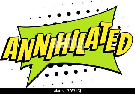 ANNIHILATED Comic Book Pop Art Speech Bubble Stock Vector
