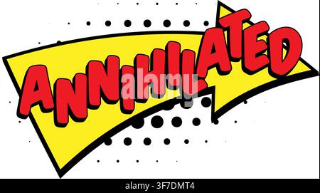 Comic book retro ANNIHILATED word text arrow banner halftone dot pattern yellow black pop art sticker decal destroyed smashed ruined. For thumbnails, Stock Vector