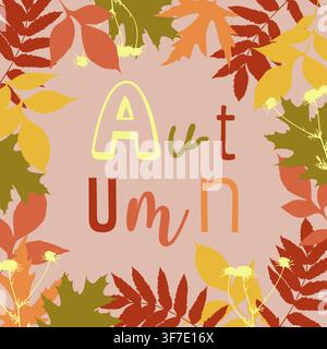 Autumn typography card with mix of different font styles for each letter framed by leaves and flowers in orange, red, yellow and dusty pink colors for Stock Vector