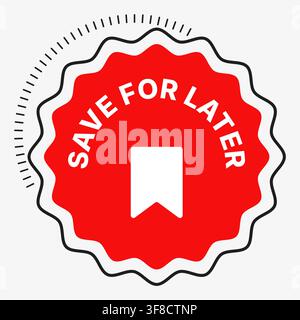 Save for later badge illustration with red bookmark label, white ribbon icon, wavy seal shape, black outline and decorative rays for shopping, ecommer Stock Vector