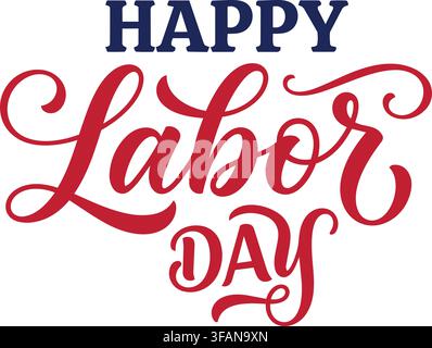 Happy Labor Day hand lettering in navy blue and red calligraphy script on white background Stock Vector