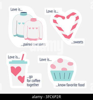 Collection of stickers for Valentine Day, February 14th. What is love. Paired sweaters, sweets, coffee. Heart shape, quotes. Vector illustration. Stock Vector