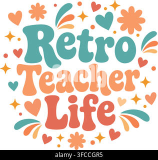 Retro Teacher Life typography design with groovy vintage lettering, hearts, and floral elements isolated on white background. Stock Vector