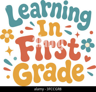 Retro groovy Learning In First Grade typography illustration with floral accents for back to school design. Stock Vector