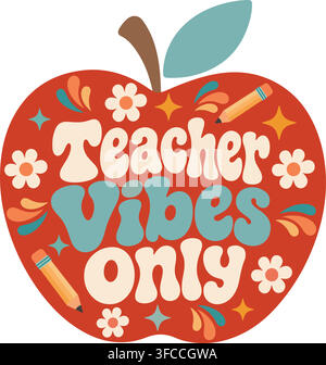 Retro Teacher Vibes Only typography design inside a red apple silhouette with flowers, pencils, and sparkles on a white background. Stock Vector
