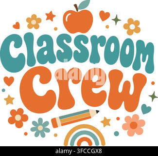 Retro back to school Classroom Crew typography design with apple, flowers, rainbow Stock Vector
