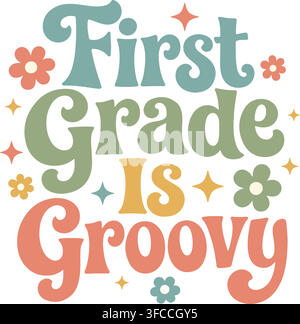 Retro First Grade Is Groovy back to school typography design with vintage pastel flowers and sparkles on white. Stock Vector