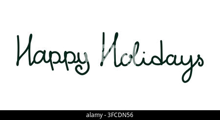 Happy Holidays Elegant Hand Lettered Greeting in Green Script for Christmas Cards, Seasonal Messages and Celebration. Vector illustration Stock Vector