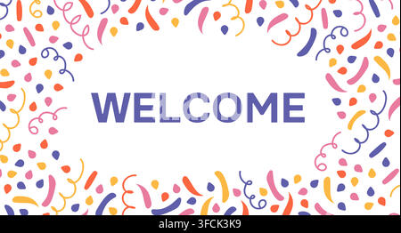 Welcome with Confetti. Banner, Invitation or funny card on white. Explosion fireworks, party Popper. Text inside Frame with festive Crackers, ribbon a Stock Vector