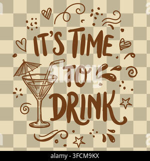 Playful illustration with bold text ‘It’s Time to Drink,’ cocktail glass with straw and umbrella, and decorative doodles on beige checkered background. Stock Vector