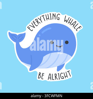 Cute Blue Whale Cartoon with Positive Quote Everything Whale Be Alright Vector Illustration Stock Vector