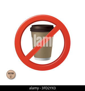 No Coffee Sign, 3d Vector Illustration. No Coffee Cup Symbol. Prohibited Takeaway Coffee Cup Icon. Brown Disposable Coffee Cup with White Lid In Red Stock Vector