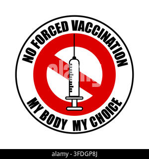 No forced vaccinations, my body my choice. Ban sign against mandatory vaccines with syringe and text on white background. Stock Vector