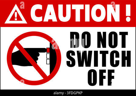 Caution, do not switch off. Ban sign with a finger pressing a red power button. Text by side and on top. Stock Vector