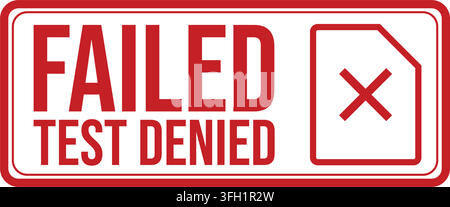 A red rectangular stamp bold text clearly failed test denied status white background striking red x symbol Stock Vector