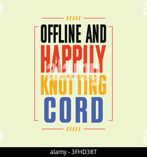 Offline and happily knotting cord vector typography design layout for modern t-shirt print Stock Vector