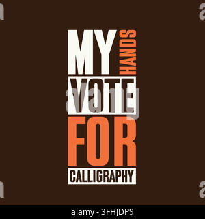 My vote for calligraphy typography design vector with my vote for message and bold lettering quote illustration Stock Vector