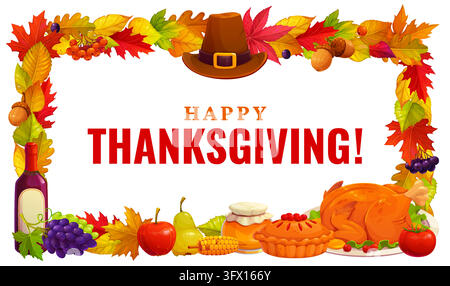 Happy Thanksgiving Day greetings card with harvest frame. Vector autumn holiday banner with Turkey, pie, corn, fruit, red wine, pilgrim hat, acorns, f Stock Vector