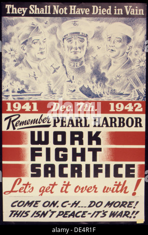They Shall Not Have Died in Vain. Remember Pearl Harbor. Work, Fight, Sacrifice. Let's get it over with 5E 534894 Stock Photo