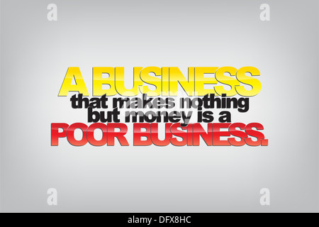 A business that makes nothing but money is a poor business. Typography poster. Motivational Background Stock Photo