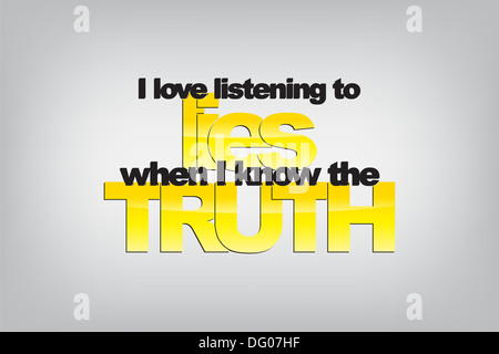 I love listening to lies when I know the truth. Typography poster. Motivational Background Stock Photo