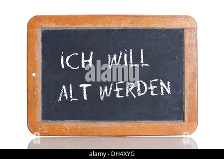 Old school blackboard with the words ICH WILL ALT WERDEN, German for I want to be old Stock Photo
