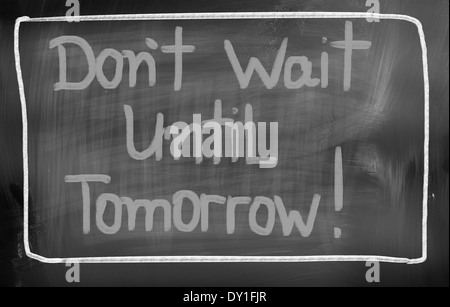 Don't Wait Until Tomorrow Concept Stock Photo