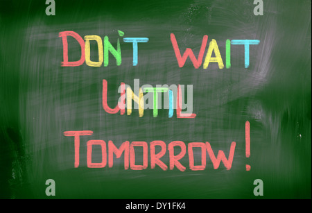 Don't Wait Until Tomorrow Concept Stock Photo