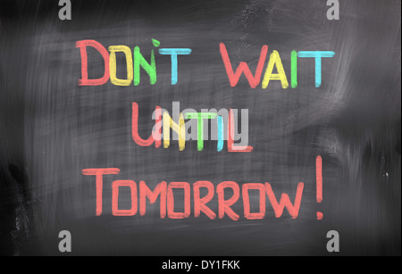 Don't Wait Until Tomorrow Concept Stock Photo