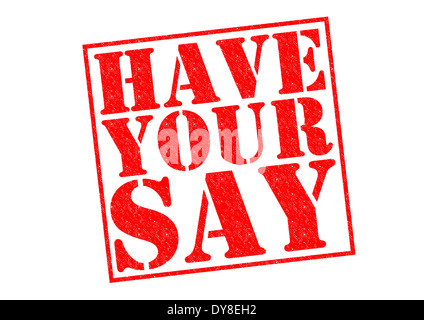 HAVE YOUR SAY red Rubber Stamp over a white background. Stock Photo