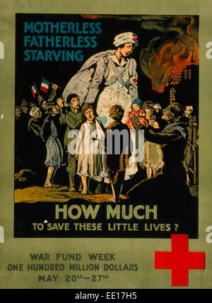 Motherless, fatherless, starving--How much to save these little lives? War Fund week -'One hundred million dollars - May 20th-27th. Poster showing a Red Cross nurse among small children, some with French flags, as a woman on her knees hands the nurse an infant,1917 Stock Photo