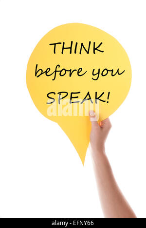 One Hand Holding A Yellow Speech Balloon Or Speech Bubble With English Life Quote Think Before You Speak Isolated On White Stock Photo