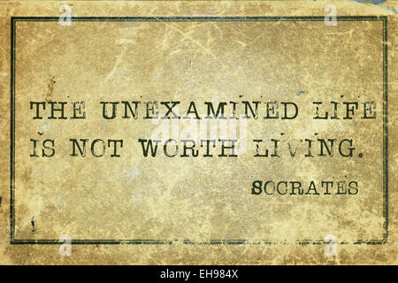 The unexamined life is not worth living - ancient Greek philosopher ...