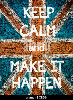 Keep Calm and Make it Happen. United Kingdom (British Union jack) flag, vintage hand drawing with chalk on blackboard, humor concept image Stock Photo
