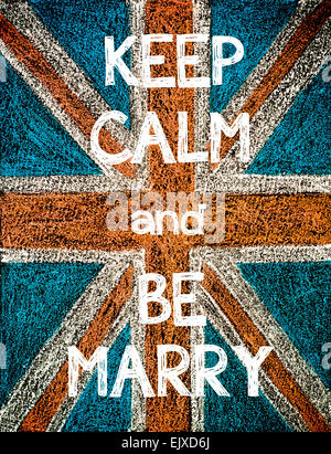Keep Calm and Be Marry. United Kingdom (British Union jack) flag, vintage hand drawing with chalk on blackboard, humor concept image Stock Photo