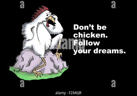 Life illustration of a chicken and the words, 'Don't be chicken.  Follow your dreams'. Stock Photo