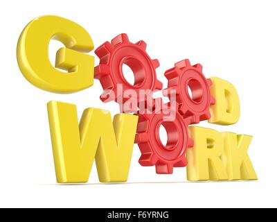 The words GOOD WORK in 3D letters and gear wheels. Render illustration isolated on white background Stock Photo