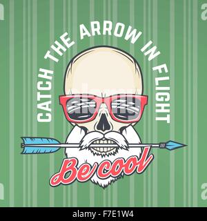 Hipster skull with geek sunglasses, beard and arrow. Catch the arrow in flight quote t-shirt concept. Be cool motivation poster design. Apparel shop logo label Stock Vector