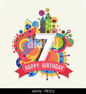 Happy Birthday seven 7 year, fun design with number, text label and colorful geometry element. Ideal for poster or greeting card Stock Vector