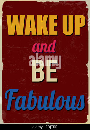 Wake up and be fabulous (inspirational quote) vintage grunge poster Stock Photo