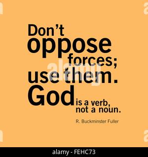 'Don't oppose forces; use them. God is a verb, not a noun.' R. Buckminster Fuller Stock Vector