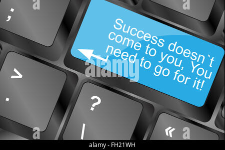 Success doesnt come to you, you need to go for it. Computer keyboard keys with quote button. Inspirational motivational quote. S Stock Photo