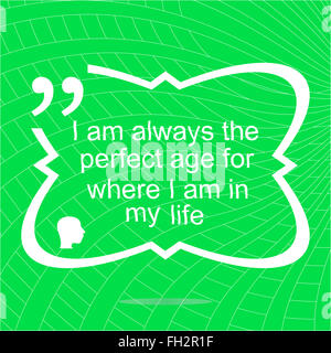 I am always the perfect age for where i am in my life. Inspirational motivational quote. Simple trendy design. Positive quote Stock Photo