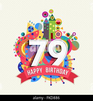 Happy Birthday seventy nine 79 year, fun celebration anniversary greeting card with number, text label and colorful geometry Stock Vector