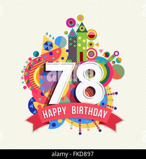 Happy Birthday seventy eight 78 year, fun celebration anniversary greeting card with number, text label and colorful geometry Stock Vector